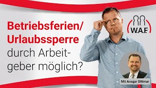 Betriebsferien amp Urlaubssperre durch den Arbeitgeber  Betriebsrat Video [upl. by Jehovah]