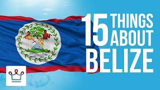 15 Things You Didn’t Know About Belize [upl. by Sisxela]