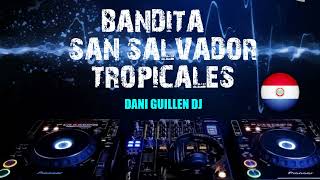 BANDITA SAN SALVADOR TROPICALES Bailables🇵🇾👉🍺💃🕺 [upl. by Ardelis]