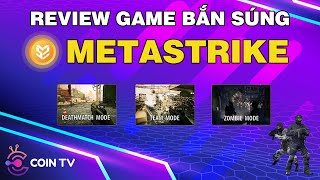 METASTRIKE  Review game bắn súng METASTRIKE  GameFi CoinTV [upl. by Moersch444]