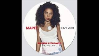 Mapei  Dont Wait Soldera amp Poligamyk Bootleg [upl. by Noed681]