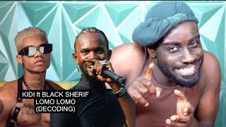 Kidi ft Black Sherif  Lomo Lomo  Decoding [upl. by Netsriik]