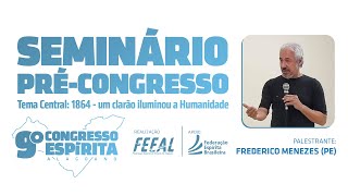 SEMINÁRIO PRÉCONGRESSO 1864 UM CLARÃO ILUMINOU A HUMANIDADE BLOCO 2 [upl. by Shelly]