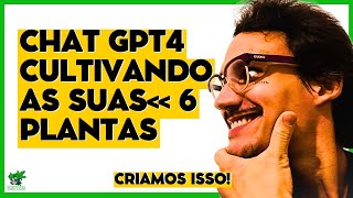 6 PLANTAS NO GROW E GPT 4 CUIDANDO PARA MIM  ME ESQUECE [upl. by Akinhoj66]