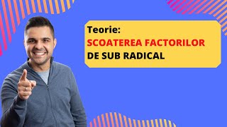 Teorie Scoaterea factorilor de sub radical Cum se scot factorii de sub radical [upl. by O'Dell]