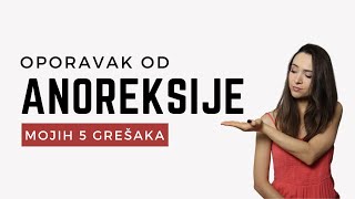 ANOREKSIJA  Mojih 5 grešaka u oporavku nutricionista i terapeut [upl. by Weinshienk]