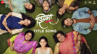 Jhimma  Title Song  Sonalee Siddharth Sayali Kshitee Mrinmayee  Hemant  Amitraj [upl. by Angelina514]