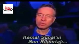 Kemal Sunalin son röportajı [upl. by Adria412]