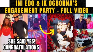 Ini Edo amp IK ogbonnas Engagement Party Video as She Said Yes Big Congratulations 🎉💍  FULL VIDEO [upl. by Hgielsel981]