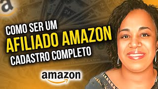 Como ser AFILIADO AMAZON Como se cadastrar na AMAZON como AFILIADO [upl. by Irafat671]