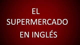 Inglés Americano  Lección 65  Vocabulario El Supermercado [upl. by Locke]