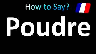 How to Pronounce Poudre French [upl. by Brooks]