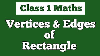 Vertices and Edges of a Rectangle  Corners amp Sides  Class 1 Math [upl. by Ennoira]