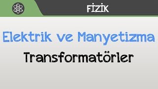 Elektrik ve Manyetizma  Transformatörler [upl. by Flight458]