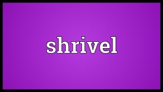 Shrivel Meaning [upl. by Pearl162]