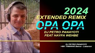 Opa Opa  Extended Remix 2024  Dj Petro Panayoti Feat Hayfa Wehbe [upl. by Ricarda584]