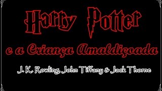 Harry Potter e a Criança Amaldiçoada J K Rowling John Tiffany amp Jack Thorne  Um Livro e Só [upl. by Kissiah]