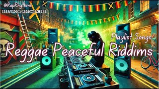 POPULAR REGGAE RHYTHM MUSIC HITS 20242025💖  MOOD VIBES ONLY REGGAE EVOLUTION💖 [upl. by Neisa689]