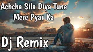 Achcha Sila Diya Tune Mere Pyar Ka  Sad Song  Bewafa Sanam  Remix Dj Song  Sonu Nigam [upl. by Lorianne]