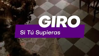 SI TU SUPIERAS  GIRO LOPEZ VIDEO OFICIAL [upl. by Hoffarth]