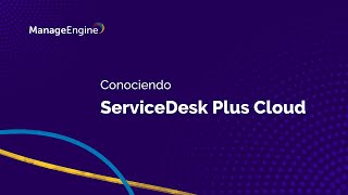 Conociendo ManageEngine ServiceDesk Plus Cloud  ManageEngine LATAM [upl. by Kucik927]