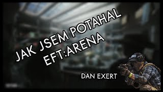 JAK JSEM POTAHAL DanExert  ESCAPE FROM TARKOV  ARENA [upl. by Adiesirb369]