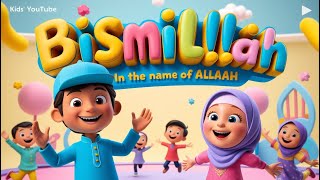 Bismillah Bismillah  kids Song  Magical Bismillah Song for Kids 🌟  Start Your Day with Joy [upl. by Elokcin]