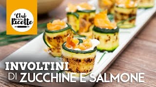 Ricetta Involtini di Zucchine Grigliate e Salmone [upl. by Eudocia460]