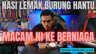 NASI LEMAK BURUNG HANTU  REVIEW TERPALING JUJUR [upl. by Shanan]