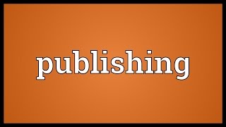 Publishing Meaning [upl. by Leumel]