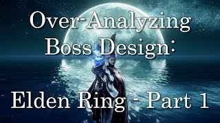 An OverAnalysis of FROM Software Boss Design Elden Ring Part 1 [upl. by Browne]