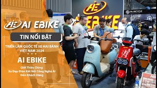 AI EBIKE GIỚI THIỆU DÒNG XE ĐIỆN AI ĐẾN KHÁCH HÀNG TẠI TRIỂN LÃM QUỐC TẾ XE HAI BÁNH VIỆT NAM 2024 [upl. by Barrington]