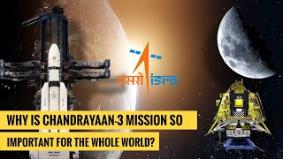 WHY IS CHANDRAYAAN3 MISSION SO IMPORTANT FOR THE WHOLE WORLD  ISRO [upl. by Letisha]