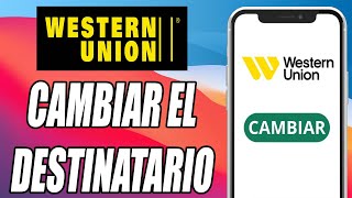 Como Cambiar el NOMBRE del DESTINATARIO en Western Union [upl. by Assyram5]