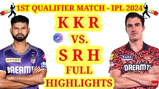 Kolkata Knight Riders Vs Sunrisers Hyderabad Full Highlights  IPL 2024  1st Qualifier Match  IPL [upl. by Sucram]