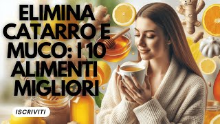 10 Alimenti Miracolosi per Eliminare Catarro e Muco in Gola Scopri il Segreto [upl. by Ladd]