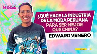 ¿Qué se hace en la industria de la moda peruana para ser mejor que China Edward Venero responde [upl. by Walworth]