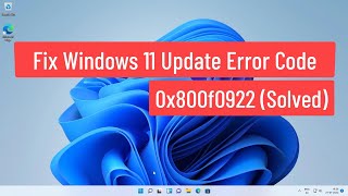 Fix Windows 11 Update Error Code 0x800f0922 Solved [upl. by Georgina]