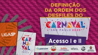 Liga SP  Definição da Ordem dos Desfiles  Carnaval 2025  Grupo Acesso 1 e 2 [upl. by Maryann164]