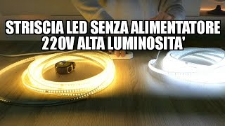 Striscia LED senza alimentatore 220V ALTA LUMINOSITA [upl. by Yaner]