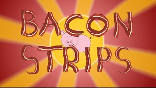 The Bacon Strip Song [upl. by Winny]