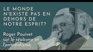 Réalisme et Antiréalisme  avec Roger Pouivet [upl. by Anama]