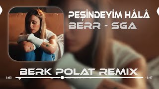 BERR  SGA  Peşindeyim Hâlâ  Berk Polat Remix   Kafam Senle Değil Dumanla Dolar [upl. by Eelir175]