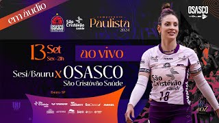 TRANSMISSÃO AO VIVO DE SESI BAURU X OSASCO SÃO CRISTÓVÃO SAÚDE  CAMPEONATO PAULISTA  ÁUDIO [upl. by Roice]