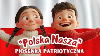 quotPolska NASZAquot 🤍💖 Patriotyczna piosenka dla dzieci o Narodowym Dniu Niepodległości 11 LISTOPADA 🤍💖 [upl. by Wight523]