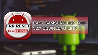 Latest Version Easy Samsung FRP Tool 2024 v2 Download and How to Use  v27 [upl. by Ardnuassac]