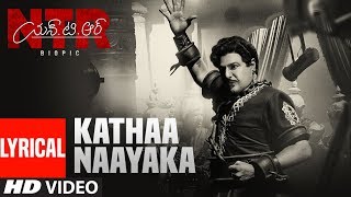 Kathanayaka Full Song With Lyrics  NTR Biopic Songs  Nandamuri Balakrishna  MM Keeravaani [upl. by Akinehc]