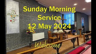 Sunday Morning Service 12th May 2024 [upl. by Opiuuk909]