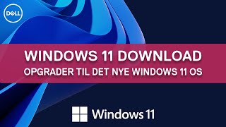 Windows 11 Download  Opgrader til det nye Windows 11 OS  Dell Support [upl. by Laehpar]