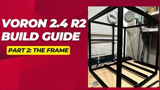 VORON 24 R2 Build Guide for the FormBot Kit Framing it all Out  Part 2 Building the Frame [upl. by Schechter]